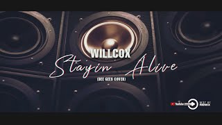 WILLCOX - STAYIN&#39; ALIVE (Bee Gees Cover) 2k23