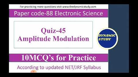 Quiz-45 (Electronic Science) Amplitude Modulation