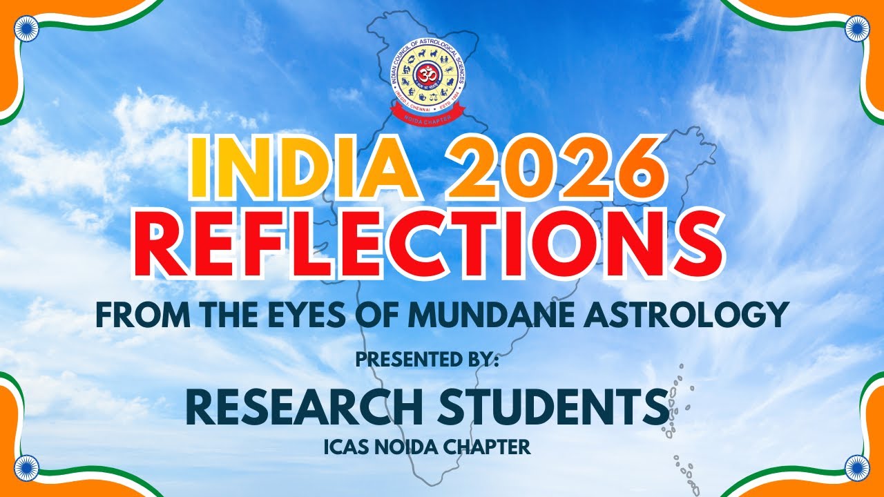 ICAS NOIDA Chapter | India Reflections 2026 | Mundane Astrology | By Research Students