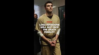 Luigi Mangione will not face the death penalty