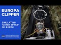Spacecraft makers simulating space to test europa clipper