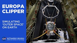 Spacecraft Makers: Simulating Space To Test Europa Clipper