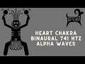 Heart chakra binaural 741 alpha waves