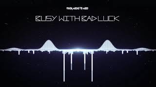From Zero To Zed - Busy With Bad Luck