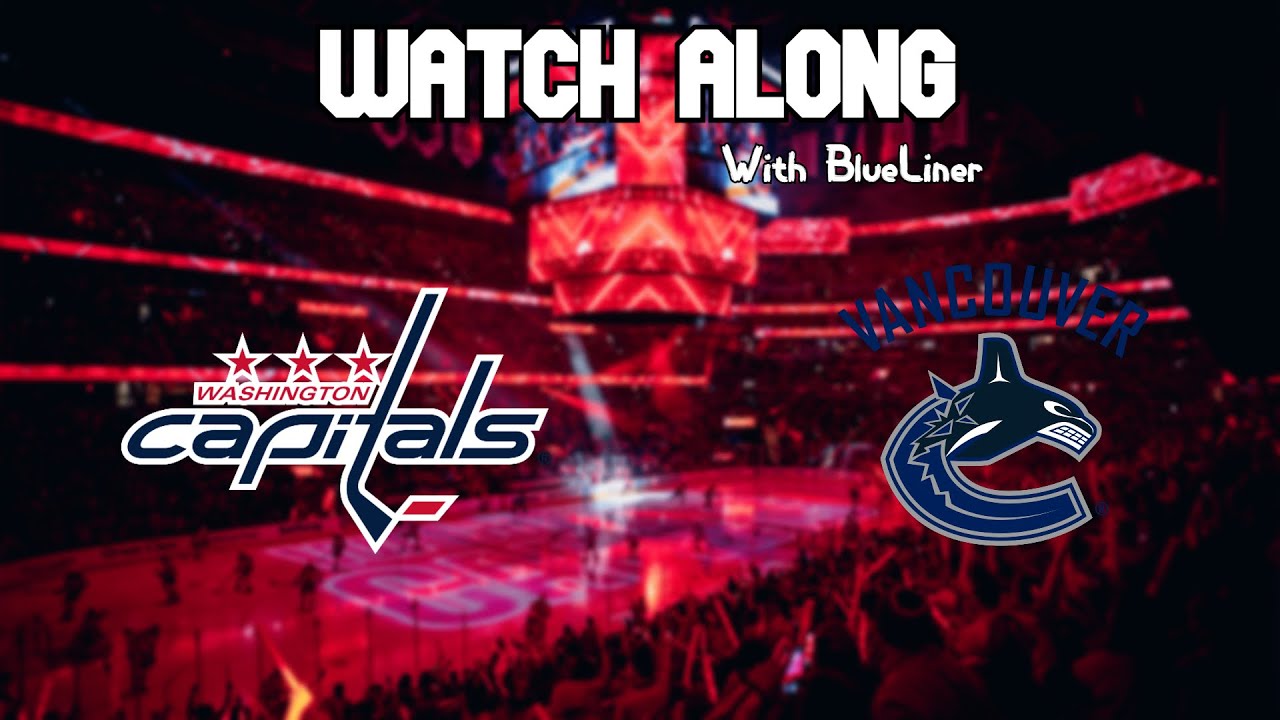 Washington Capitals vs Vancouver Canucks | Live Commentary!
