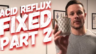 Acid Reflux  How to FIX IT  Part 2  THE EXERCISES ... NO DRUGS REQUIRED!!