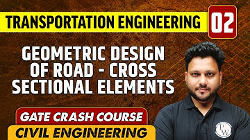 Transportation Engineering 02 l Geometric Design of Road l Civil Engineering | GATE Crash Course