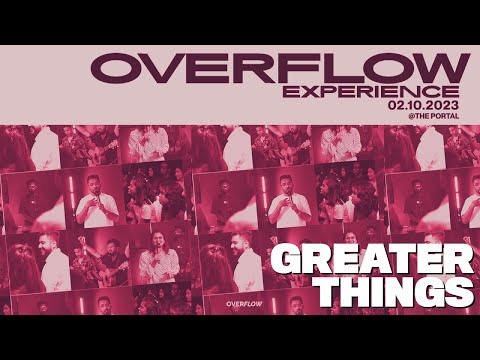 Greater Things | Joshua Andrews | Overflow Experience | 2nd October 2023