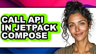 How to Call Api in Jetpack Compose (easy Method)