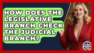 How Does the Legislative Branch Check the Judicial Branch? - Inside the Legislative Branch