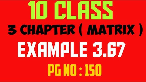 10 std | MATRICES | chapter 3 algebra | example 3.67 | samacheer book | Pg no : 150