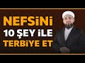 Nefis terbiyesi nasl yaplr  nefsini 10 ey ile terbiye et