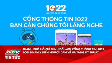 TP.HCM ĐỔI MỚI CỔNG THÔNG TIN 1022, ĐÓN NHẬN Ý KIẾN NGƯỜI DÂN VỀ HẠ TẦNG KỸ THUẬT| HTV TIN TỨC