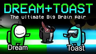 why you cant fool the DREAM TOAST big brain duo