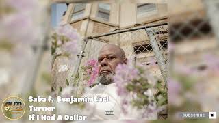Saba - If I Had A Dollar F. Benjamin Earl Turner