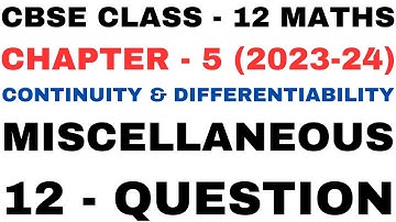 12 Question Mis Ex l Chapter5 Continuity and Differentiability l Class12th Maths l NEW NCERT 2023-24