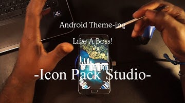Icon Pack Studio - Android Theme-ing Like A True Boss Ep???