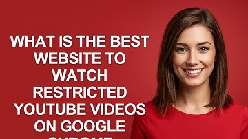 What Is The Best Website to Watch Restricted Youtube Videos on Google Chrome - AshleyHowTo