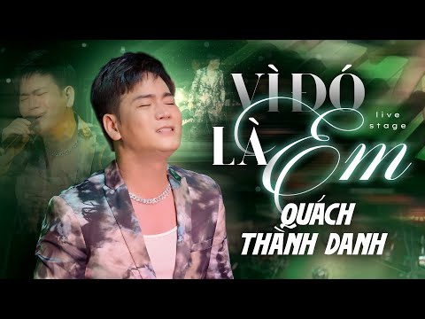 VÌ ĐÓ LÀ EM - QUÁCH THÀNH DANH thôi miên khán giả bằng giọng hát "quặn xé" cõi lòng