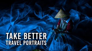 How to Take Better Travel Portraits: 5 Tips with Esteban Toro