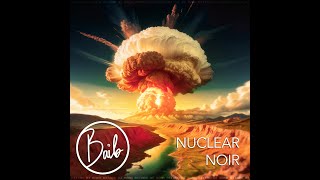 BAIB - Nuclear Noir