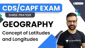 Concept of Latitudes and Longitudes | Geography | CDS/CAPF Exams | Shree Prateek | Unacademy Shaurya