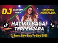 DJ HATIKU BAGAI TERPENJARA || DJ DANGDUT REMIX NOSTALGIA || DJ SLOW BASS TERBARU 2025