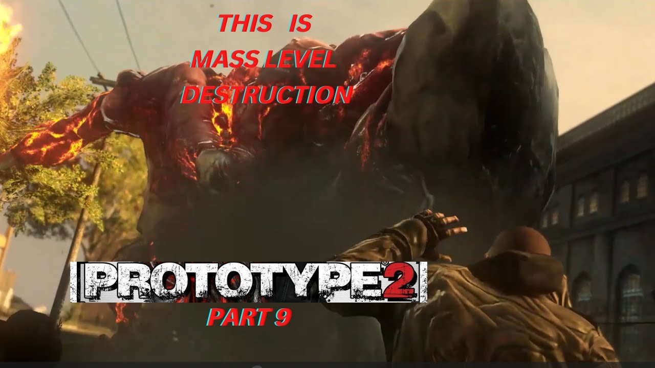 THE PROTOTYPE 2 PART 9 THIS IS REALLY MASS LEVEL DESTRUCTION