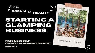 Nate and Bec Self of Georgia Glamping Company | Episode 14 | Rural Revival Podcast
