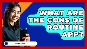 What Are The Cons Of Routine App? - Be App Savvy