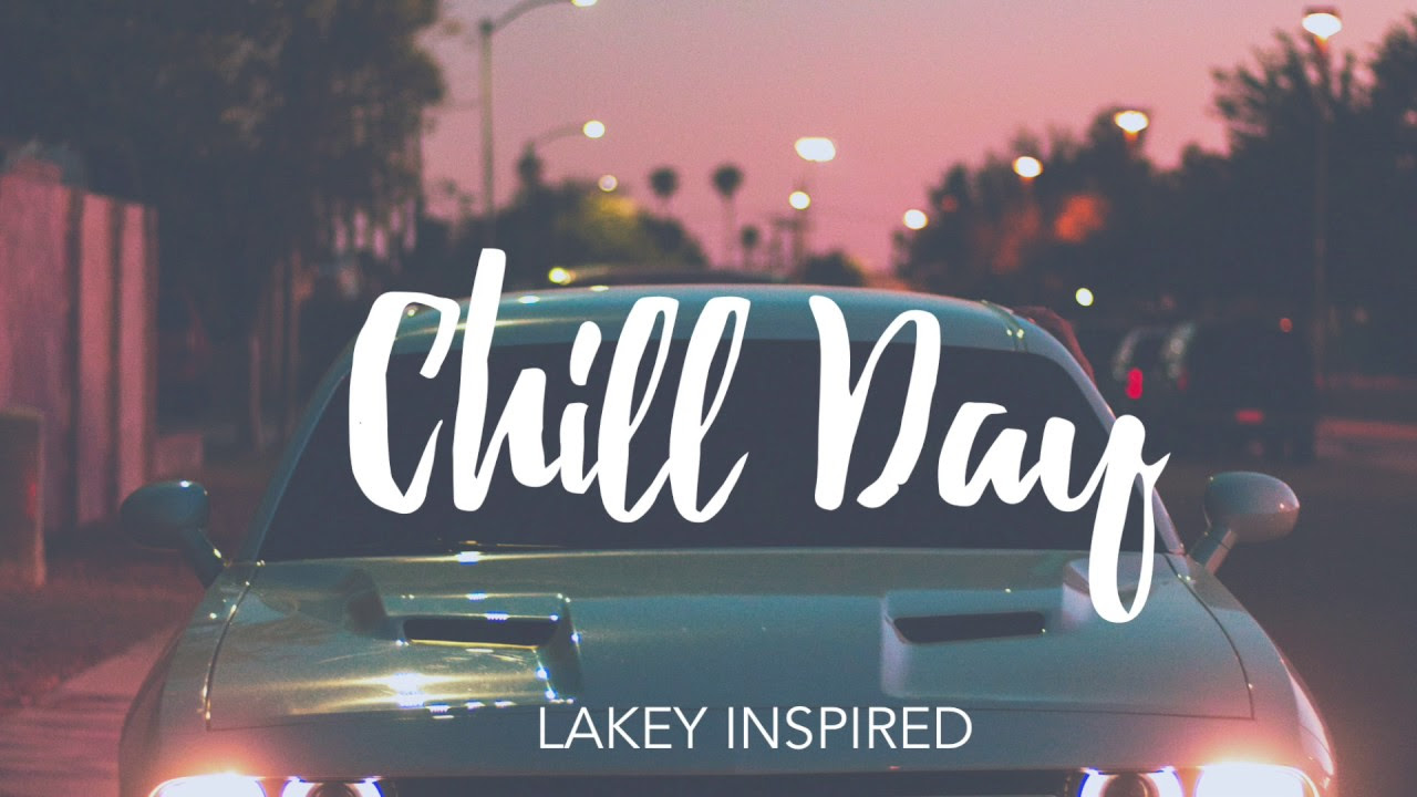 LAKEY INSPIRED   Chill Day