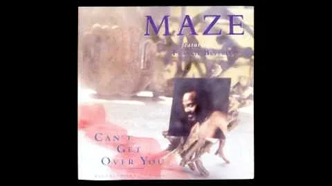 Maze featuring Frankie Beverley - Can't Get Over You