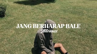 JANG_BERHARAP_BALE_-_ALDIRWNZZ_FT_MADI__
