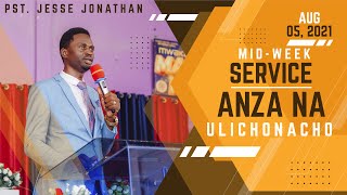 MID WEEK SERVICE | 05 AUG 2021 |  ANZIA NA ULICHONACHO, USISUBIRI KUAJIRIWA | PASTOR JESSE JONATHAN