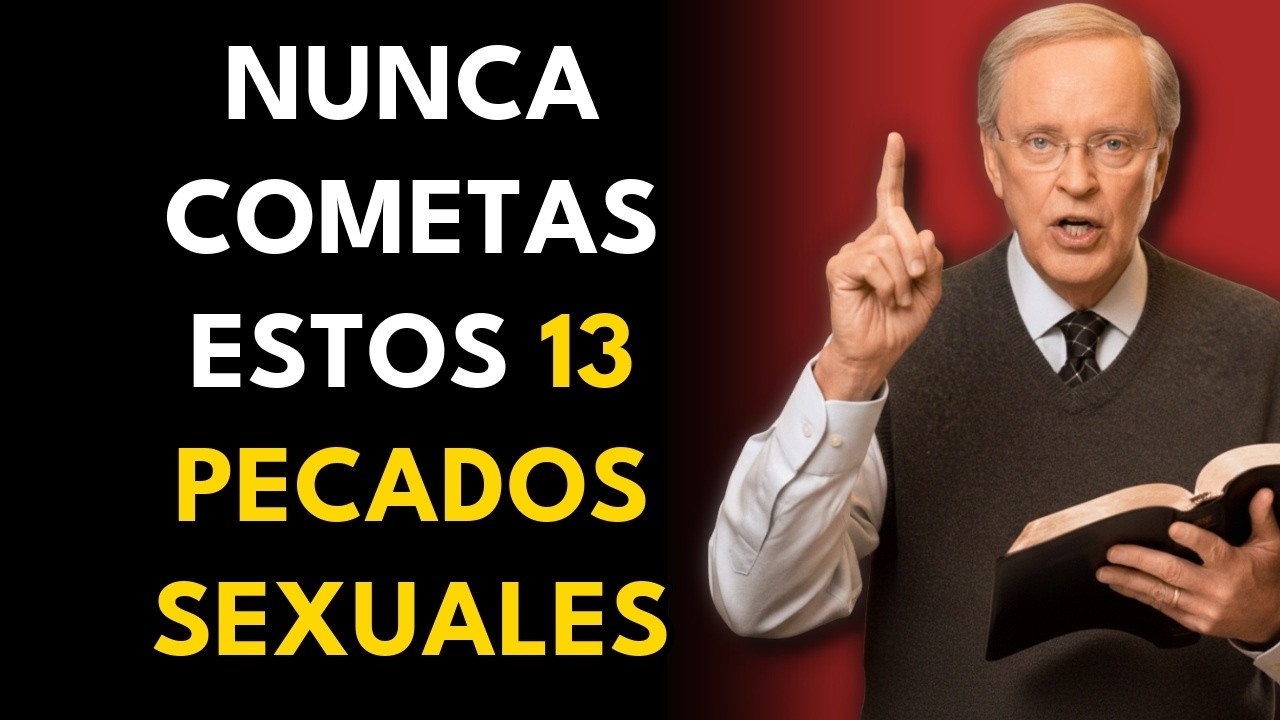 Charles Stanley advierte: 13 pecados sexuales que destruyen tu vida espiritual.