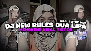 DJ NEW RULES DUA LIPA MENGKENE VIRAL TIKTOK TERBARU 2023 YANG KALIAN CARI !!