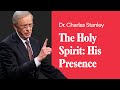 The Holy Spirit His Presence Dr Charles Stanley The Holy Spirit His Presence Dr Charles Stanley