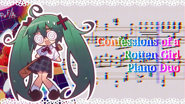 (Flash warning) [Piano Duo] SAWTOWNE - Confessions of a Rotten Girl