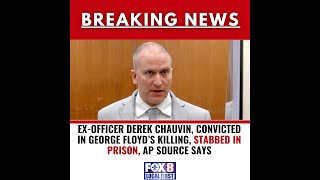 Ex-officer Derek Chauvin, convicted of murdering George Floyd stabbed in prison, AP source says