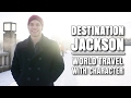 WORLD TRAVEL with Character | Destination Jackson