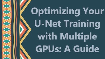 Optimizing Your U-Net Training with Multiple GPUs: A Guide