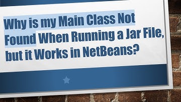 Why is my Main Class Not Found When Running a Jar File, but it Works in NetBeans?