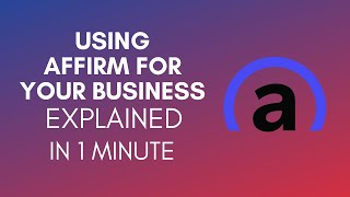How To Use Affirm For Your Business (2025)