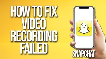 How To Fix Snapchat Video Recording Failed