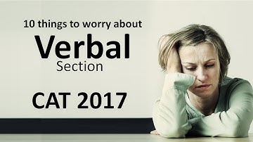 10 things to worry about in Verbal Section CAT 2017
