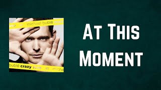 Michael Bublé - At This Moment (Lyrics)