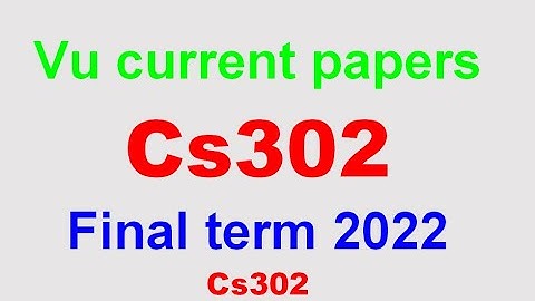 cs302 final term currently paper spring 2022| cs302 final term preparation 2022|