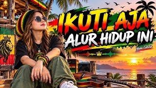 Ikuti Aja Alur Hidup Ini 🌴🎶 | Reggae Motivasi & Semangat Hidup | Yuni Selvia