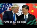 Trump and Xi in Beijing, With Rush Doshi