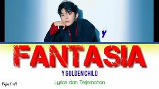 Y Golden Child - Fantasia [Lyrics Han/Rom/INA]